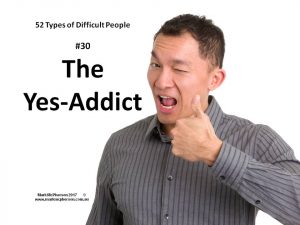 The Yes-Addict: one of the 52 types of difficult people.
